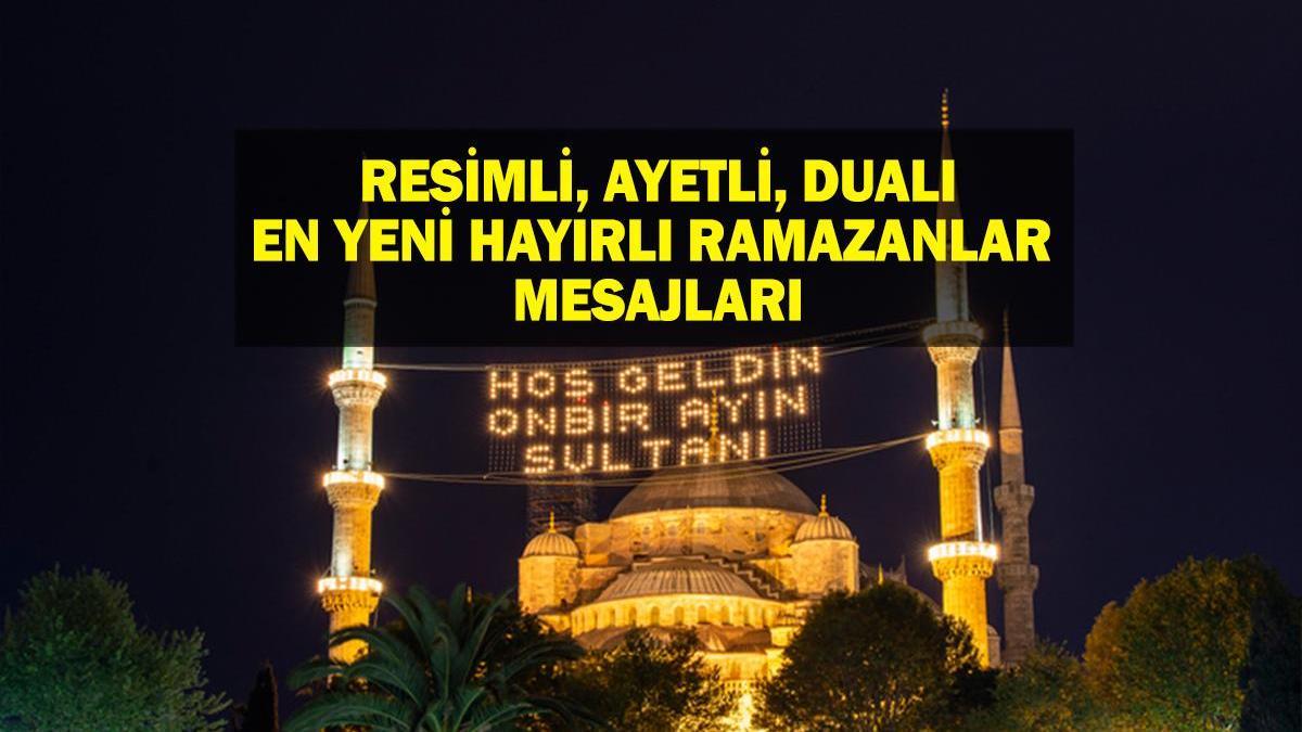 EN YENİ RAMAZAN AYI MESAJLARI 2025! Hoş geldin Ramazan temalı, uzun, kısa, resimli Ramazan mesajları ve sözleri